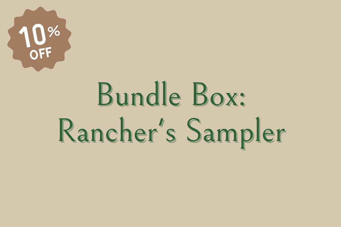 Bundle Box: Rancher's Sampler (10% savings!)